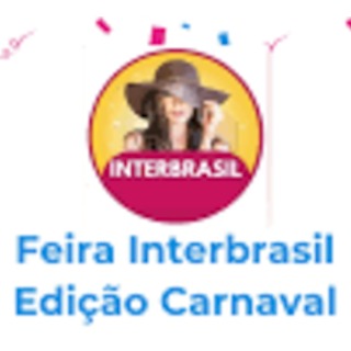 FEIRA INTERBRASIL 2024 - EDIÇÃO CARNAVAL