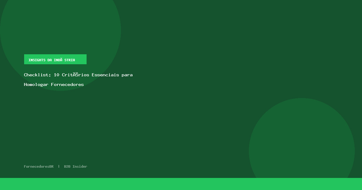 Checklist: 10 Critérios Essenciais para Homologar Fornecedores