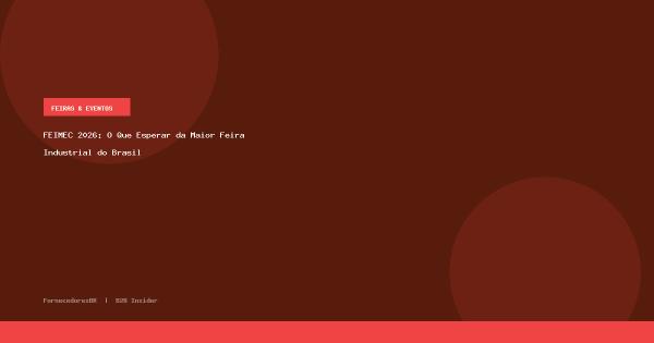 FEIMEC 2026: O Que Esperar da Maior Feira Industrial do Brasil